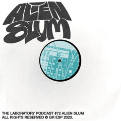 The Laboratory Podcast #72 | Alien Slum