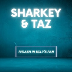 Sharkey & Taz - Phlash In Billy's Pan