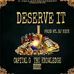 Deserve It by Tru Knowledge x Capital G