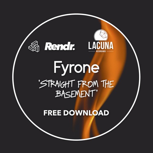 RENDR X LACUNA FREE DOWNLOAD : Fyrone - Straight From The Basement (Original Mix)