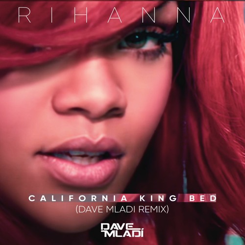California King Bed Dave Mladi Remix, Rihanna California King Bed