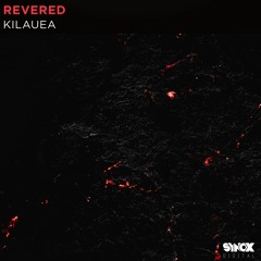 Revered - Kilauea (Original Mix)[SYNOX DIGITAL]