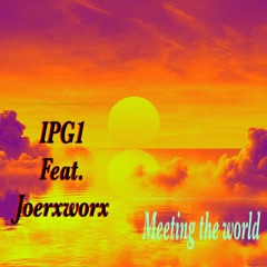 Meeting The World IPG1 feat. Joerxworx