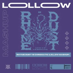 Rhyme Dust Vs Chromatic (Lollow Mashup)