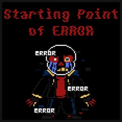 [ERRORTALE] Starting Point of Error [Joker'd]