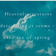 Heavenly Creatures Descending (naviarhaiku371)