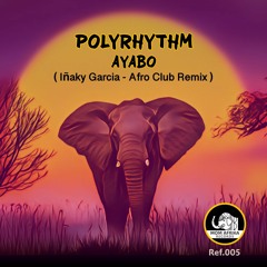 MA005 - PolyRhythm - Ayabo ( Inaky Garcia - Afro Club Remix )