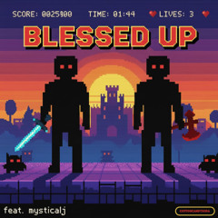 blessed up (feat. mysticalj)