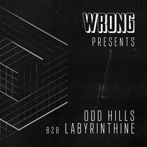 WRONG! PRESENTS ODD HILLS B2B LABYRINTHINE