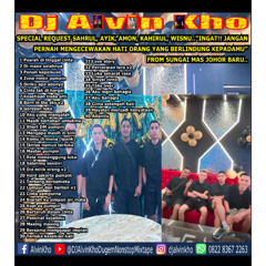 DJ ALVIN KHO™ - SPECIAL REQUEST SAHRUL, AYIK, AMON, KAHIRUL, WISNU