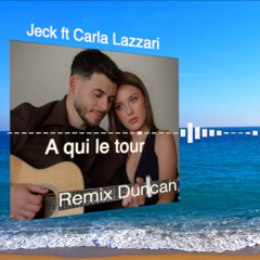Carla Lazzari ft Jeck - À qui le tour (Duncan remix)