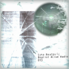 Realist Alive Radio 013: Luka Beatović
