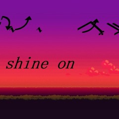 Shine On