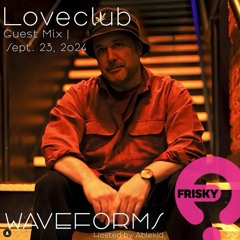 Waveforms - Frisky Radio - Loveclub