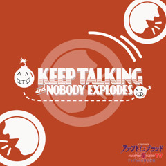 KEEP TALKING AND NOBODY EXPLODES [DooVillain & Klyd]