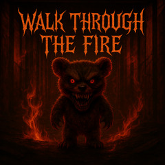 Walk through the fire