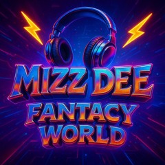 MIZZDEE-FANTACY WORLD