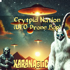 Cryptid Nation (UFO Drone Rap)
