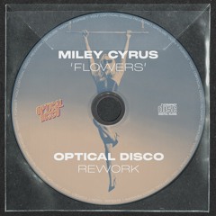 Miley Cyrus - Flowers (Optical Disco Rework) [FREE DOWNLOAD]