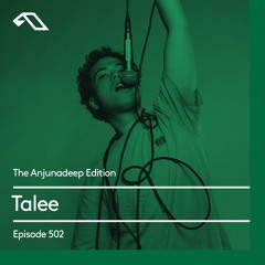 The Anjunadeep Edition  502 with Talee