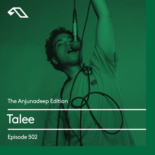 The Anjunadeep Edition  502 with Talee