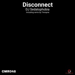 DJ Sedatophobia - Disconnect (Trevayne Remix)
