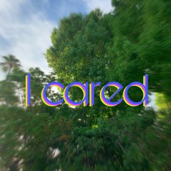 I Cared