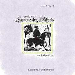 Summoning Ghosts (Alhara, oct 25)