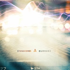 Stefan Rives - Closure (Out soon!)