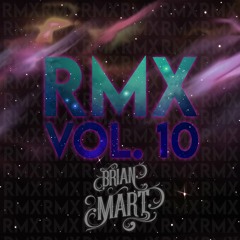 Brian Mart- RMX Vol. 10 Out Now