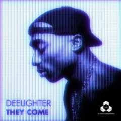Deelighter - They Come [FREE DOWNLOAD]