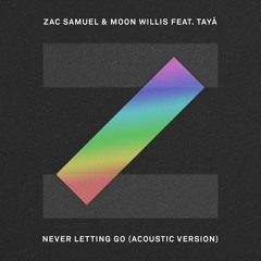 Zac Samuel, Moon Willis - Never Letting Go (Acoustic) [feat. Tayá]