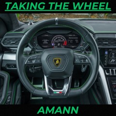TAKING THE WHEEL (Mix @AMANN) [Prod. T-4our Beats]