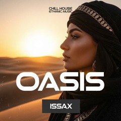 Oasis - Ethnic Deep House - Oriental Chill House Music -Chill beach vibe - DJ ISSAX 2025