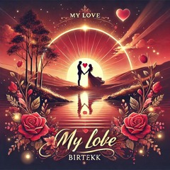 My Love |||Hardtekk|||Birtekk