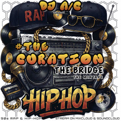 #TheCuration ~ The Bridge (90s Crates Hip-Hop/Rap)
