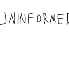 Uninformed