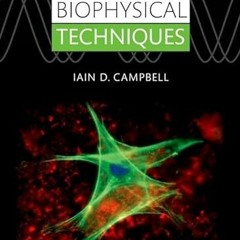 ACCESS EBOOK 📬 Biophysical Techniques by  Iain D. Campbell [EBOOK EPUB KINDLE PDF]