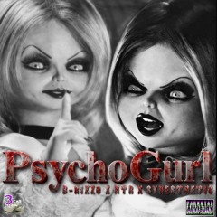 PsychoGurl [Explicit] Ft. B-RizzO x Synesthetic x NTR(NicoleTheRapper) [Prod. By Synesthetic]