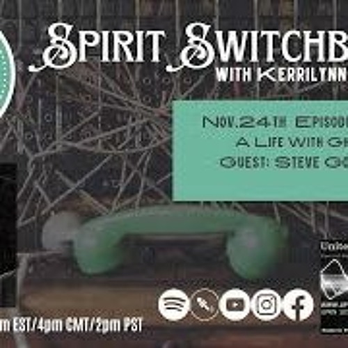 Spirit Switchboard - Steve Gonsalves - “A Life With Ghosts”