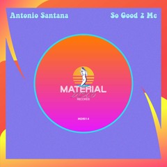 Antonio Santana - So Good 2 Me (Original Mix)