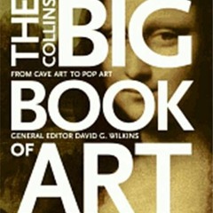 VIEW EBOOK 📮 The Collins Big Book of Art: From Cave Art to Pop Art by  David G. Wilk