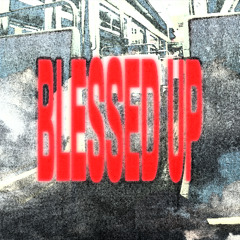 Blessed up