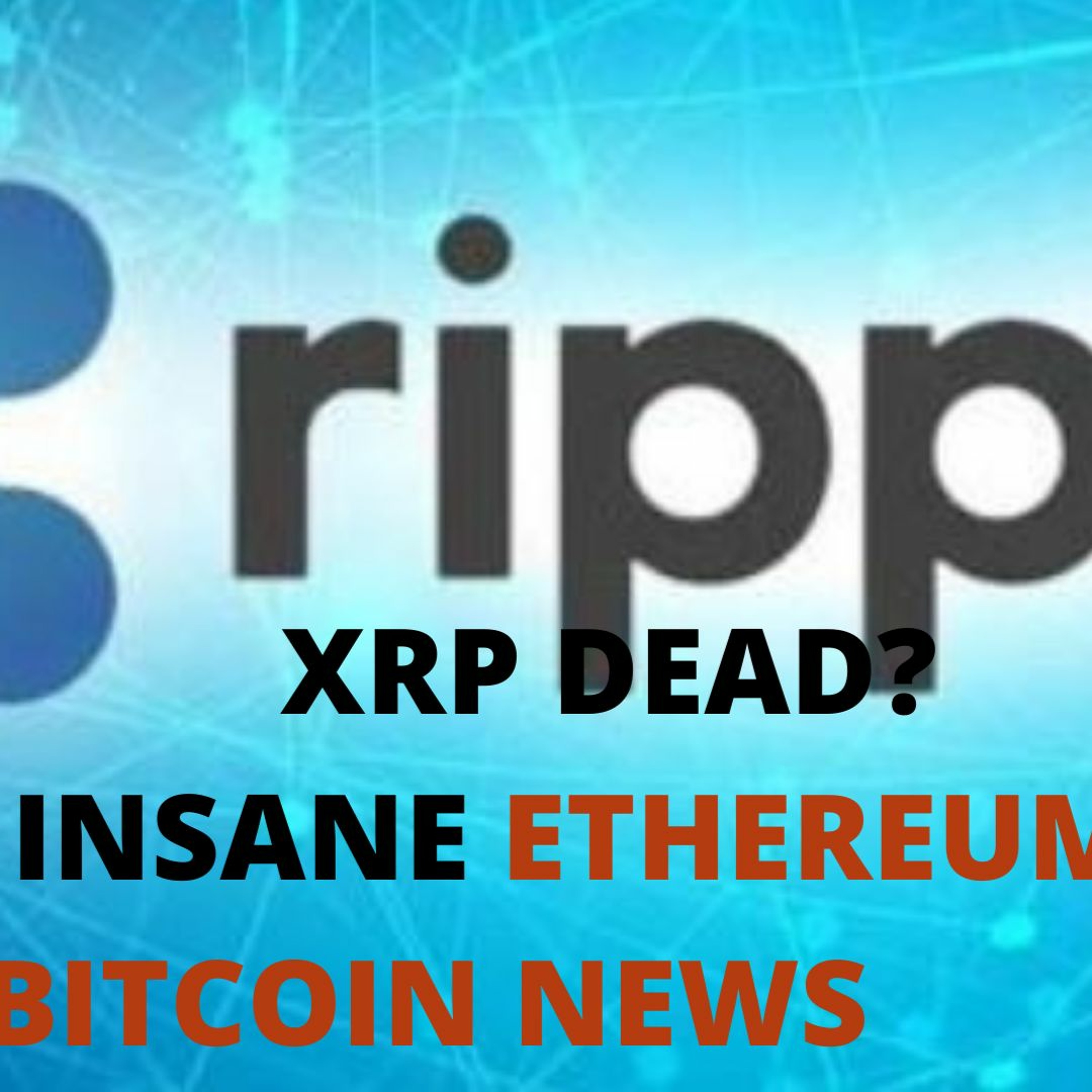 XRP Dead? Insane Bitcoin and ETH News, Cover Update