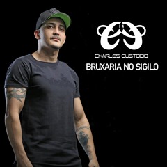 ELETROFUNK BRUXARIA NO SIGILO  (CHARLESCUSTODIO)