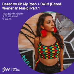 Dazed w/ Oh My Rosh & DWIM Part 1 - 14th JAN 2021