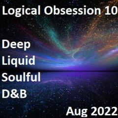 Jo Public - Logical Obsession 10 - Aug 2022 (Deep Soul Liquid DnB)
