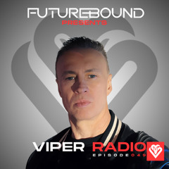Futurebound Presents Viper Radio Episode 049