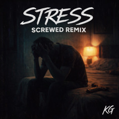 Stress Screwed Remix. KG. feat  don B.