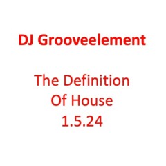 DJ Grooveelement - My Defenition Of House 1.5.24.WAV